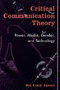 Critical Communication Theory: Power, Media, Gender, and Technology