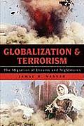 Globalization & Terrorism The Migration of Dreams & Nightmares