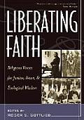 Liberating Faith: Religious Voices for Justice, Peace, and Ecological Wisdom