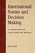 International Norms and Decisionmaking: A Punctuated Equilibrium Model