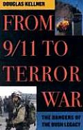 From 9 11 to Terror War The Dangers of the Bush Legacy The Dangers of the Bush Legacy