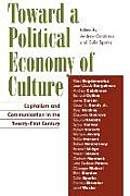 Toward a Political Economy of Culture: Capitalism and Communication in the Twenty-First Century