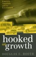 Hooked on Growth Economic Addictions & the Environment Economic Addictions & the Environment