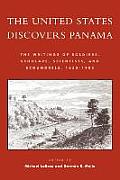 The United States Discovers Panama: The Writings of Soldiers, Scholars, Scientists, and Scoundrels, 1850-1905