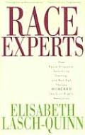 Race Experts: How Racial Etiquette, Sensitivity Training, and New Age Therapy Hijacked the Civil Rights Revolution