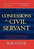 Confessions Of A Civil Servant: Lessons in Changing America's Government and Military