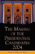 Making of the Presidential Candidates 2004