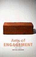 Acts of Engagement: Writings on Art, Criticism, and Institutions, 1993-2002