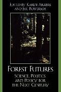 Forest Futures: Science, Politics, and Policy for the Next Century