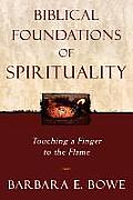 Biblical Foundations of Spirituality Touching a Finger to the Flame