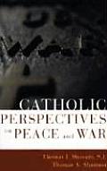 Catholic Perspectives On Peace & War