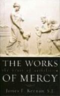 Works Of Mercy The Heart Of Catholicism