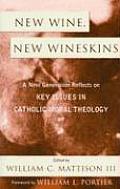 New Wine, New Wineskins: A Next Generation Reflects on Key Issues in Catholic Moral Theology