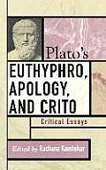 Plato's Euthyphro, Apology, and Crito: Critical Essays