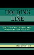 Holding the Line: Race, Racism, and American Foreign Policy Toward Africa, 1953-1961