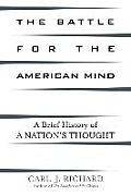 The Battle for the American Mind: A Brief History of a Nation's Thought