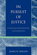 In Pursuit of Justice: Christian-Democratic Explorations
