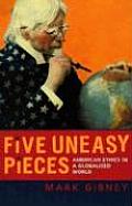 Five Uneasy Pieces: American Ethics in a Globalized World