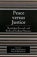 Peace Versus Justice: Negotiating Forward- And Backward-Looking Outcomes