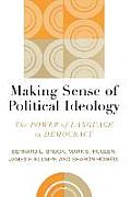 Making Sense of Political Ideology The Power of Language in Democracy