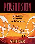 Persuasion: Messages, Receivers, and Contexts