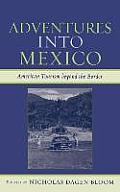 Adventures Into Mexico: American Tourism Beyond the Border