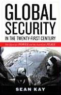 Global Security in the Twenty First Century The Quest for Power & the Search for Peace