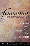 Feminisms in Geography: Rethinking Space, Place, and Knowledges
