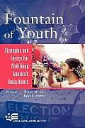 Fountain of Youth: Strategies and Tactics for Mobilizing America's Young Voters