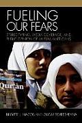 Fueling Our Fears Stereotyping Media Coverage & Public Opinion of Muslim Americans