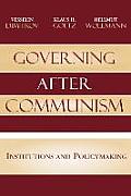 Governing after Communism: Institutions and Policymaking