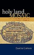 Holy Land Mosaic: Stories of Cooperation and Coexistence Between Israelis and Palestinians