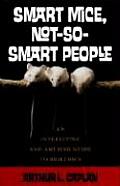 Smart Mice Not So Smart People An Interesting & Amusing Guide to Bioethics