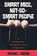 Smart Mice, Not-So-Smart People: An Interesting and Amusing Guide to Bioethics