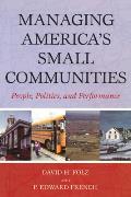 Managing America's Small Communities: People, Politics, and Performance