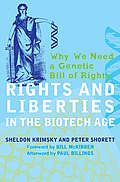Rights & Liberties in the Biotech Age Why We Need a Genetic Bill of Rights