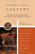 Echoes from Calvary Mediations on Franz Joseph Haydns the Seven Last Words of Christ