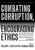 Combating Corruption, Encouraging Ethics: A Practical Guide to Management Ethics, Second Edition