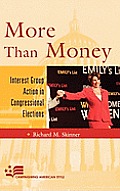 More Than Money: Interest Group Action in Congressional Elections