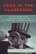 Feds in the Classroom: How Big Government Corrupts, Cripples, and Compromises American Education