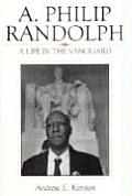 A. Philip Randolph: A Life in the Vanguard