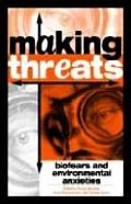 Making Threats: Biofears and Environmental Anxieties