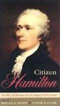 Citizen Hamilton The Wit & Wisdom of an American Founder