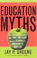 Education Myths: What Special Interest Groups Want You to Believe about Our Schools--And Why It Isn't So