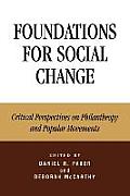 Foundations for Social Change: Critical Perspectives on Philanthropy and Popular Movements