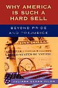 Why America Is Such a Hard Sell: Beyond Pride and Prejudice