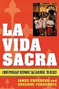 La Vida Sacra: Contemporary Hispanic Sacramental Theology