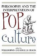 Philosophy & The Interpretation Of Pop Culture