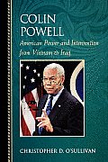 Colin Powell: American Power and Intervention from Vietnam to Iraq