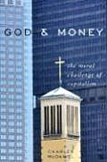 God & Money The Moral Challenge of Capitalism